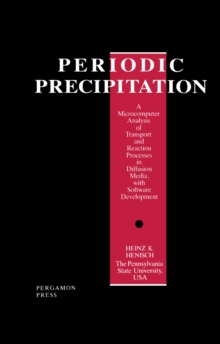 Periodic Precipitation : A Microcomputer Analysis of Transport and Reaction Processes in Diffusion Media, with Software Development