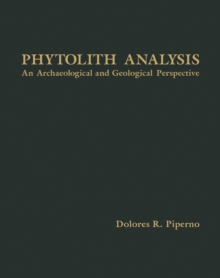 Phytolyth Analysis : An Archaeological and Geological Perspective