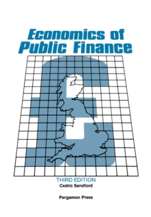 Economics of Public Finance : An Economic Analysis of Government Expenditure and Revenue in the United Kingdom