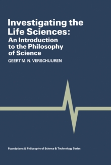 Investigating the Life Sciences : An Introduction to the Philosophy of Science