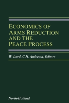 Economics of Arms Reduction and the Peace Process : Contributions from Peace Economics and Peace Science