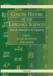 Concise History of the Language Sciences : From the Sumerians to the Cognitivists