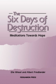 The Six Days of Destruction : Meditations Towards Hope