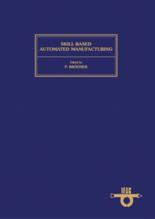 Skill Based Automated Manufacturing : Proceedings of the IFAC Workshop, Karlsruhe, Federal Republic of Germany, 3-5 September 1986