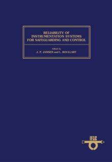 Reliability of Instrumentation Systems for Safeguarding & Control : Proceedings of the IFAC Workshop, Hague, Netherlands, 12-14 May 1986