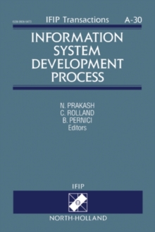 Information System Development Process : Proceedings of the IFIP WG8.1 Working Conference on Information System Development Process, Como, Italy, 1-3 September, 1993