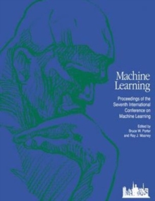 Machine Learning Proceedings 1990 : Proceedings of the Seventh International Conference on Machine Learning, University of Texas, Austin, Texas, June 21-23 1990