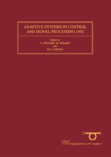 Adaptive Systems in Control and Signal Processing 1992 : Selected Papers from the 4th IFAC Symposium Grenoble, France, 1 - 3 July 1992