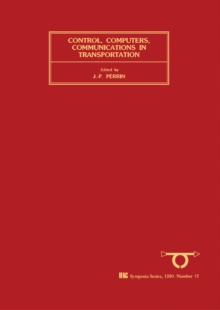 Control, Computers, Communications in Transportation : Selected Papers from the IFAC/IFIP/IFORS Symposium, Paris, France, 19-21 September 1989