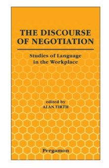 The Discourse of Negotiation : Studies of Language in the Workplace