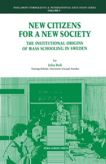 New Citizens for a New Society : The Institutional Origins of Mass Schooling in Sweden