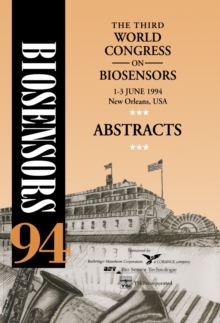 The Third World Congress on Biosensors Abstracts : 1-3 June 1994, New Orleans, USA