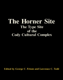 The Horner Site : The Type Site of the Cody Cultural Complex