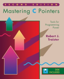 Mastering C Pointers : Tools for Programming Power