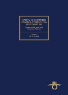 Safety of Computer Control Systems 1986 (Safecomp '86) Trends in Safe Real Time Computer Systems : Proceedings of the Fifth IFAC Workshop, Sarlat, France, 14-17 October 1986