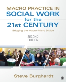 Macro Practice In Social Work For The 21st Century : Bridging The Macro-Micro Divide