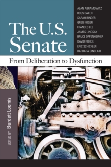 The U.S. Senate : From Deliberation To Dysfunction