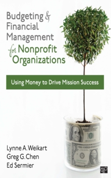 Budgeting And Financial Management For Nonprofit Organizations : Using Money To Drive Mission Success