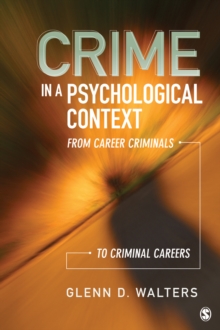 Crime In A Psychological Context : From Career Criminals To Criminal Careers