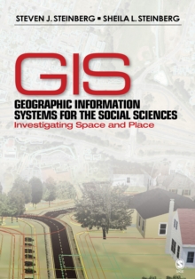 Geographic Information Systems For The Social Sciences : Investigating Space And Place