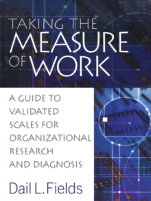 Taking The Measure Of Work : A Guide To Validated Scales For Organizational Research And Diagnosis