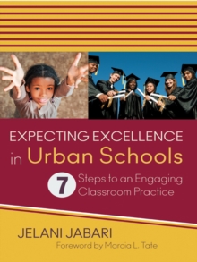 Expecting Excellence in Urban Schools : 7 Steps to an Engaging Classroom Practice