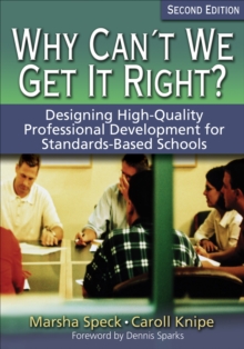 Why Can't We Get It Right? : Designing High-Quality Professional Development for Standards-Based Schools