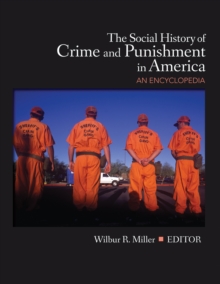 The Social History of Crime and Punishment in America : An Encyclopedia