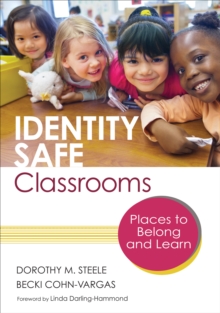 Identity Safe Classrooms, Grades K-5 : Places to Belong and Learn