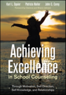 Achieving Excellence in School Counseling through Motivation, Self-Direction, Self-Knowledge and Relationships, Paperback / softback Book Achieving Excellence in School Counseling through Motivation, Self-Direction, Self-Knowledge and Relationships, Paperback / softback Book