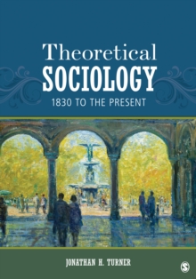 Theoretical Sociology : 1830 To The Present