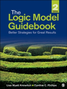 The Logic Model Guidebook : Better Strategies For Great Results