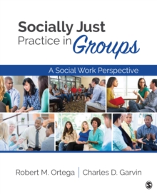 Socially Just Practice In Groups : A Social Work Perspective