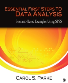 Essential First Steps To Data Analysis : Scenario-Based Examples Using SPSS