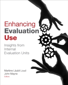 Enhancing Evaluation Use : Insights From Internal Evaluation Units