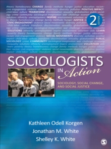 Sociologists In Action : Sociology, Social Change, And Social Justice