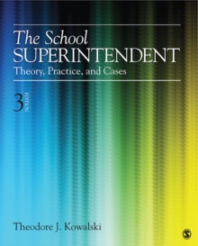 The School Superintendent : Theory, Practice, And Cases