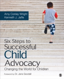 Six Steps To Successful Child Advocacy : Changing The World For Children