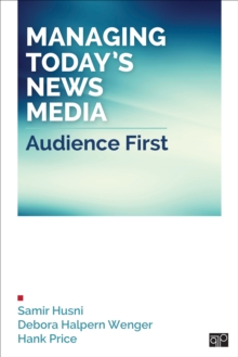 Managing Today's News Media : Audience First