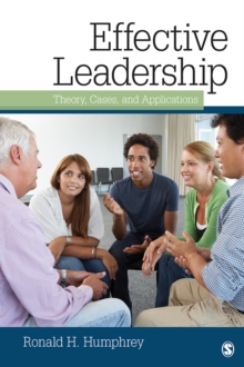 Effective Leadership : Theory, Cases, And Applications