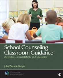 School Counseling Classroom Guidance : Prevention, Accountability, And Outcomes