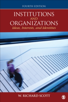 Institutions And Organizations : Ideas, Interests, And Identities