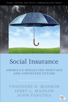 Social Insurance : America's Neglected Heritage And Contested Future