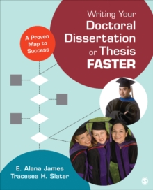 Writing Your Doctoral Dissertation Or Thesis Faster : A Proven Map To Success