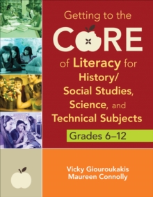 Getting to the Core of Literacy for History/Social Studies, Science, and Technical Subjects, Grades 612