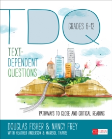 Text-Dependent Questions, Grades 6-12 : Pathways to Close and Critical Reading