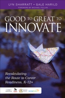 Good to Great to Innovate : Recalculating the Route to Career Readiness, K-12+