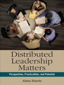 Distributed Leadership Matters : Perspectives, Practicalities, and Potential