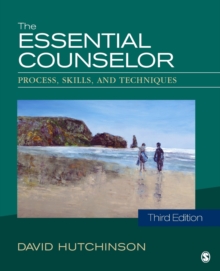 The Essential Counselor : Process, Skills, and Techniques, Paperback / softback Book The Essential Counselor : Process, Skills, and Techniques, Paperback / softback Book