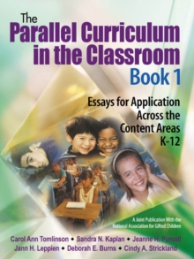 The Parallel Curriculum in the Classroom, Book 1 : Essays for Application Across the Content Areas, K-12